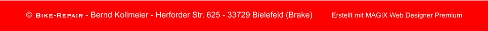 © Bike-Repair - Bernd Kollmeier - Herforder Str. 625 - 33729 Bielefeld (Brake)       	Erstellt mit MAGIX Web Designer Premium