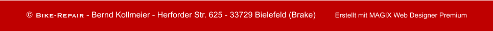 © Bike-Repair - Bernd Kollmeier - Herforder Str. 625 - 33729 Bielefeld (Brake)       	Erstellt mit MAGIX Web Designer Premium